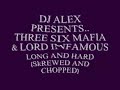 Long and Hard- Three Six & Lord Infamous SCREWED N CHOPPED
