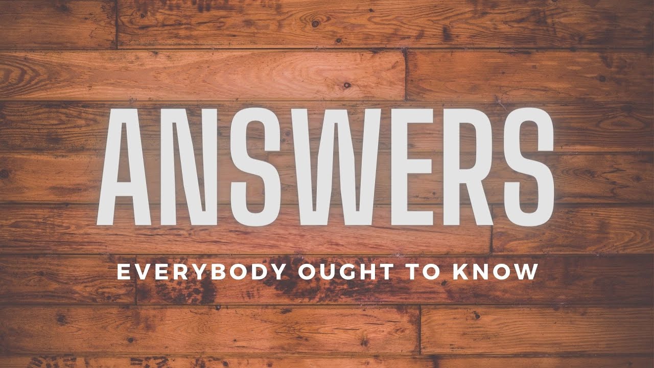"Answers: Everybody Ought to Know" - Pastor Schmidt | 11/15/2020
