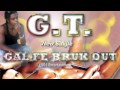 G.T. - Gal Fe Bruk Out