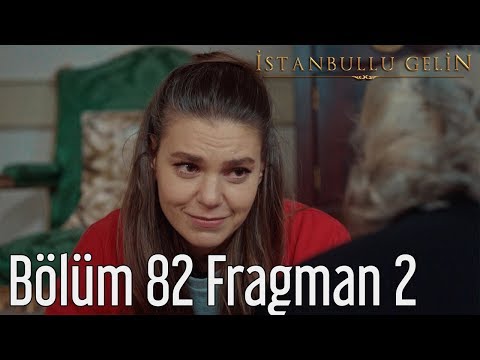İstanbullu Gelin 82. Bölüm 2. Fragmanı                                                                                                                                                                                                                    