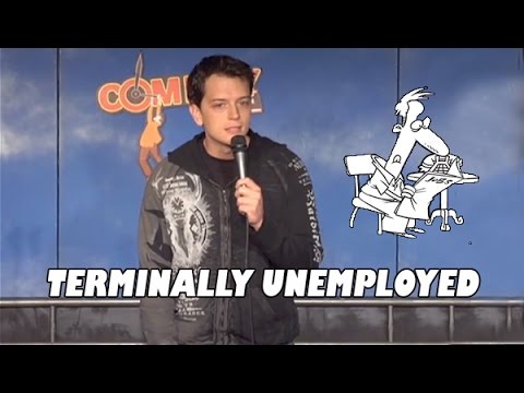 Terminally Unemployed - Comedy Time