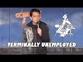 Terminally Unemployed - Comedy Time