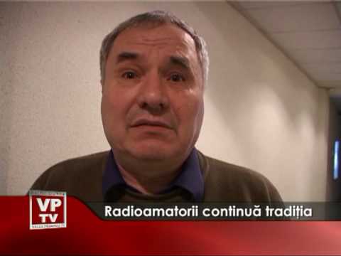 Radioamatorii continuă tradiţia