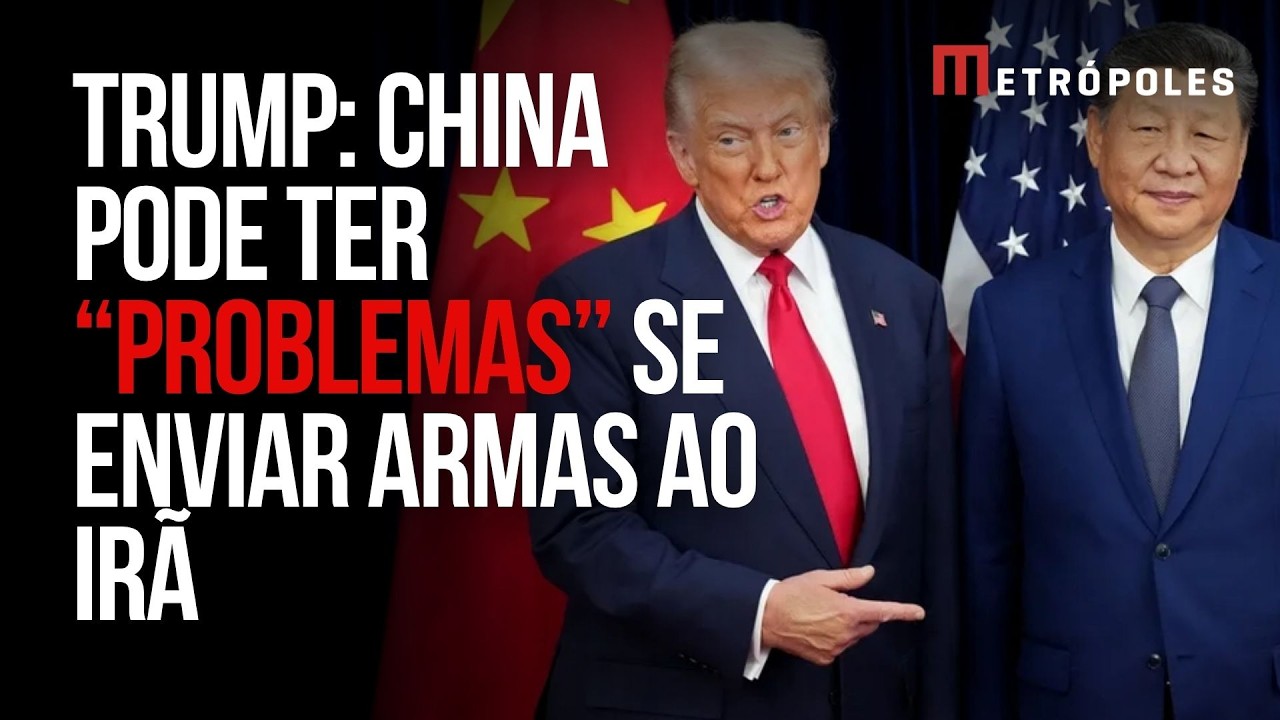 Trump: China pode enfrentar “grandes problemas” se enviar armas ao Irã