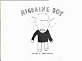 Migraine boy (various clips)