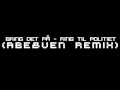 Bring Det På - Ring Til Politiet(Abe&Ven Remix)