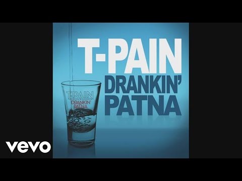 T-Pain - Drankin' Patna