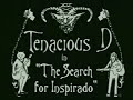 Tenacious D Show - Ep 1 - The Search for Inspirado