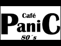 CafÉ PaniC Session 80´s