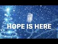 Hope is Here December 17, 2023