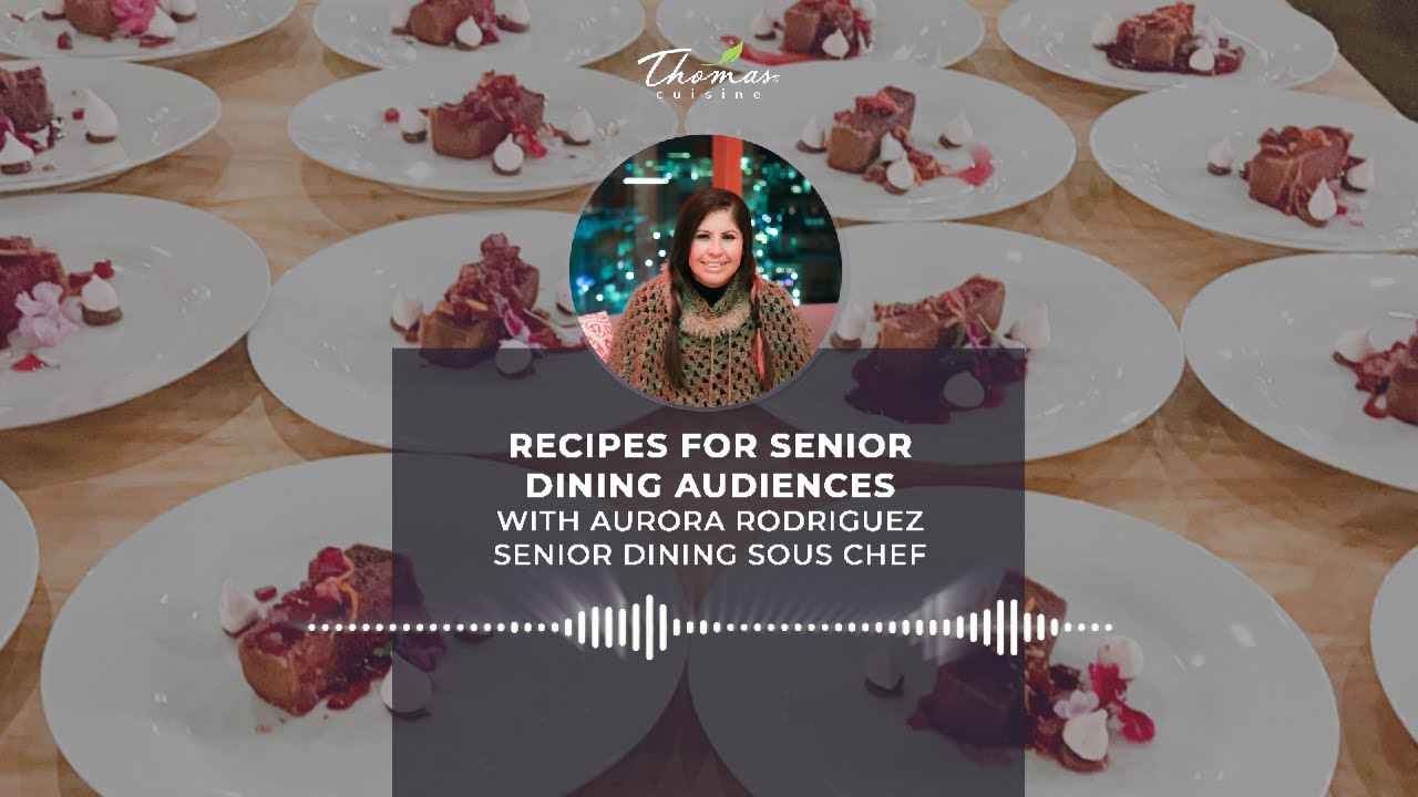 pt. 3 From Frozen to Fresh Mini Series: Recipes for Every Senior Living Audience - Thomas Cuisine