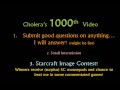 Cholera's 1000th Video Q+A and Contest!