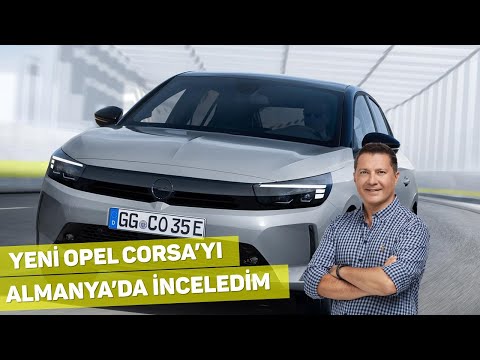 Yeni Opel Corsa'yı İnceledim