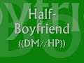 Half-Boyfriend ((DM//HP + Anti RW//HP))