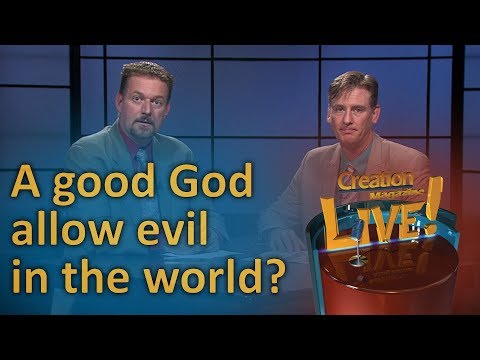 How can a good God allow evil in the world? (Creation Magazine LIVE! 6-22)