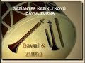 GAZİANTEP KAZIKLI KÖYÜ DAVUL ZURNA