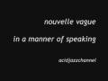 videos de nouvelle vague - in a manner of speaking [acidjazzchannel]