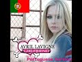 Girfriend PORTUGUESE VERSION- Avril Lavigne Girfriend PORTUGUESE VERSION- Avril Lavigne