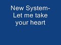 New System-Let me take your heart New System-Let me take your heart