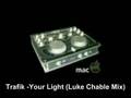 Trafik - Your Light (Luke Chable Mix)