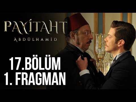Payitaht Abdülhamid 17. Bölüm Fragmanı                                                                                                                                                                                                                    