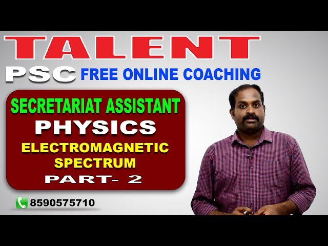 KERALA PSC | Talent Academy | Secretariat Assistant | PHYSICS | ELECTROMAGNETIC SPECTRUM PART 2