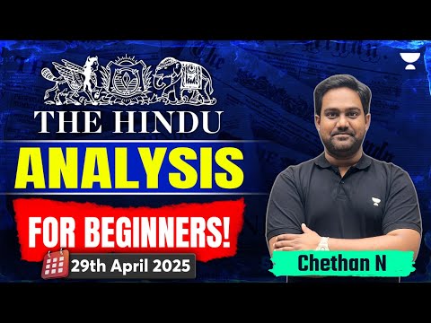 The Hindu Newspaper Analysis for Beginners | 29th April | UPSC Current Affairs Today | Chethan N