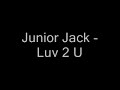 Junior Jack - Luv 2 U Junior Jack - Luv 2 U