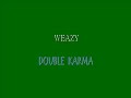 Weazy - Double Karma Weazy - Double Karma