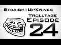 StraightUpKnives Trolltage 24! (MW2 + MW3 Trolling)