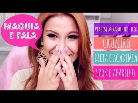 MAQUIA E FALA - Vou para os EUA, Orlando Tree Trek, Cruzeiro, Dieta e academia, 500k e muito mais...