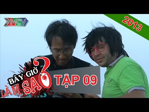 BÂY GIỜ LÀM SAO? Tập 09 BÂY GIỜ LÀM SAO? Tập 09