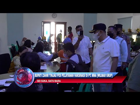 Mempercepat Program Vaksinasi, Bupati Zahir Tinjau Pos Pelayanan Vaksinasi PT.MNA (Wilmar Group)