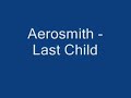 Areosmith - Last Child Areosmith - Last Child