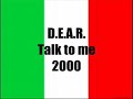 D.E.A.R. Talk to me D.E.A.R. Talk to me