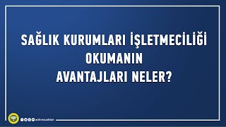 Neden Sağlık Kurumları İşletmeciliği okumal�