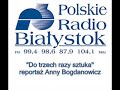 \"Do trzech razy sztuka\" - reporta? Anny Bogdanowicz - cz. 2