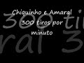 Chiquinho e Amaral - 300 tiros por minuto Chiquinho e Amaral - 300 tiros por minuto