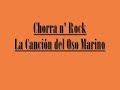 Chorra n' Rock (con Robe) - La canción del oso marino