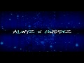 aLwyZ x uNeeKz MONTAGE trailer