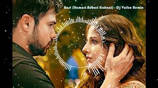 Hasi (Hamari Adhuri Kahani) - Dj Vaibo Remix