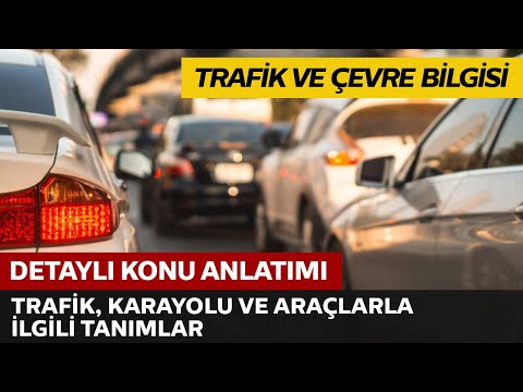 Trafik, Karayolu ve Araçlarla İlgili Tanımlar Trafik, Karayolu ve Araçlarla İlgili Tanımlar