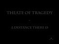 Theatre of Tragedy - A distance there is