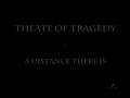 Theatre of Tragedy - A distance there is