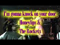 I'm gonna knock on your door, Honeylips & The Rockets