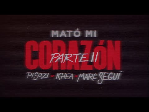 Piso 21, KHEA, Marc Seguí “Mató Mi Corazón (Parte II)”
