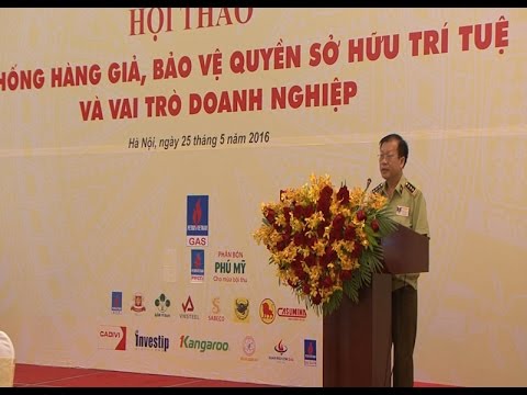 Chống hàng giả bảo vệ quyền sở hữu trí tuệ và vai trò của doanh nghiệp 