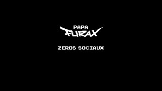 Papa FURAX - Zéros Sociaux
