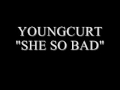 Young Curt - She So Bad (2009) [High Quality Audio] FREE .MP3 Download