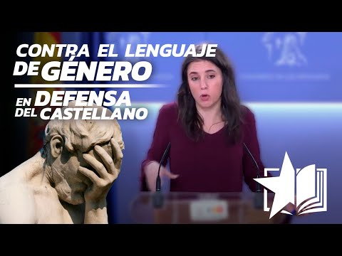 Contra el lenguaje de género, en defensa del castellano